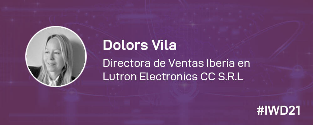 #IWD21 - 8 Mujeres en la tecnología: Conoce a Dolors Vila, Directora de Ventas Iberia en Lutron Electronics CC S.R.L