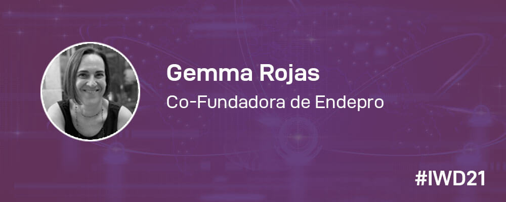 #IWD21 - 8 Mujeres en la tecnología: Conoce a Gemma Rojas, co-fundadora de Endepro y encargada de la parte comercial y de comunicación