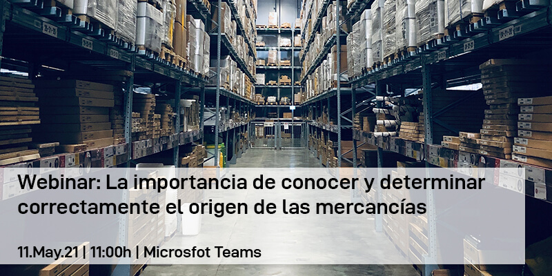 Webinar: La importancia de conocer y determinar correctamente el origen de las mercancías