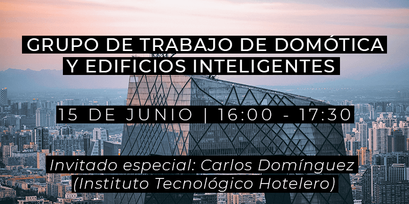 Grupo de Trabajo de Domótica y Edificios Inteligentes - 15 de junio de 2021