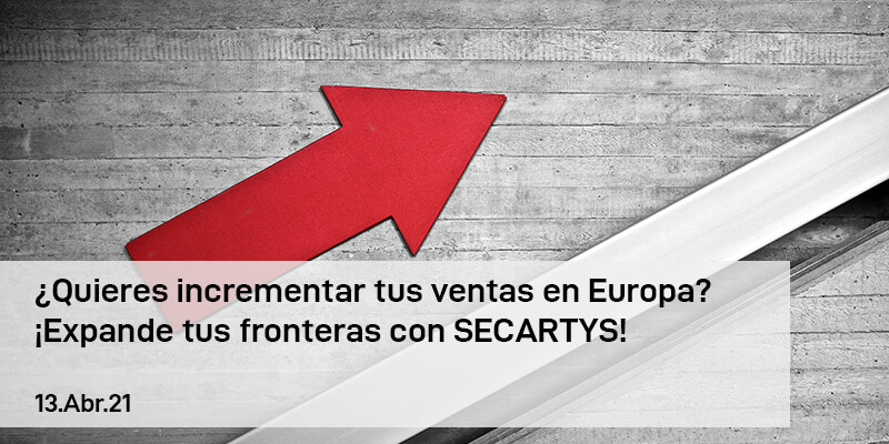 ¿Quieres incrementar tus ventas en Europa? ¡Expande tus fronteras con SECARTYS!