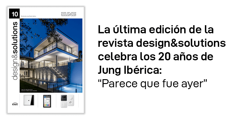 La revista design&solutions celebra los 20 años de Jung Ibérica