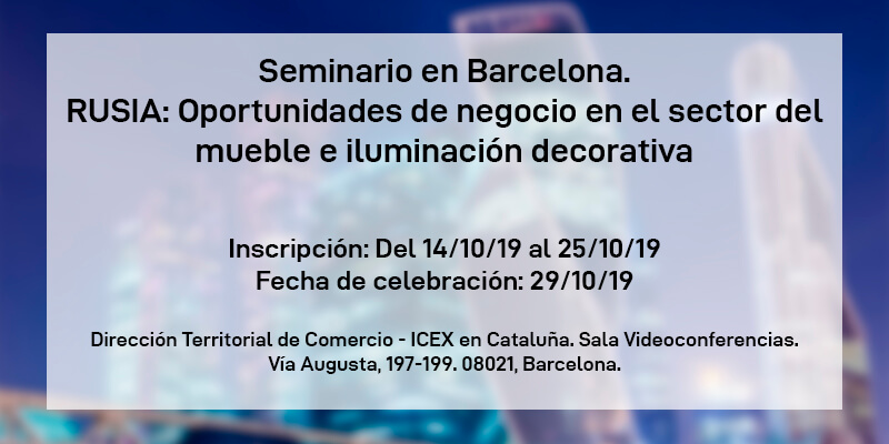 Seminario en Barcelona. RUSIA: Oportunidades de negocio en el sector del mueble e iluminación decorativa