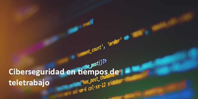 Ciberseguridad en tiempos de teletrabajo