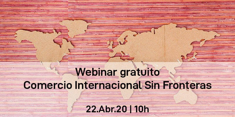 Webinar gratuito: Comercio Internacional Sin Fronteras