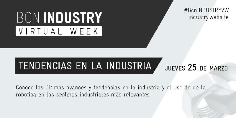 BCN Industry Virtual Week 2021: Tendencias en la Industria